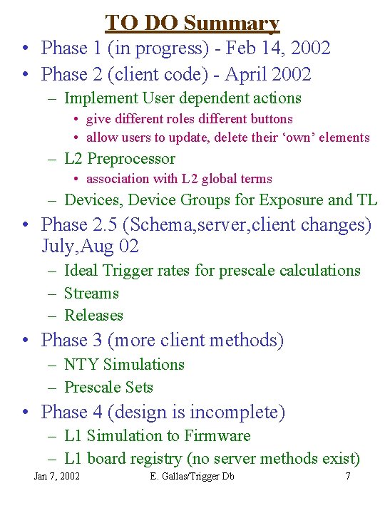 TO DO Summary • Phase 1 (in progress) - Feb 14, 2002 • Phase