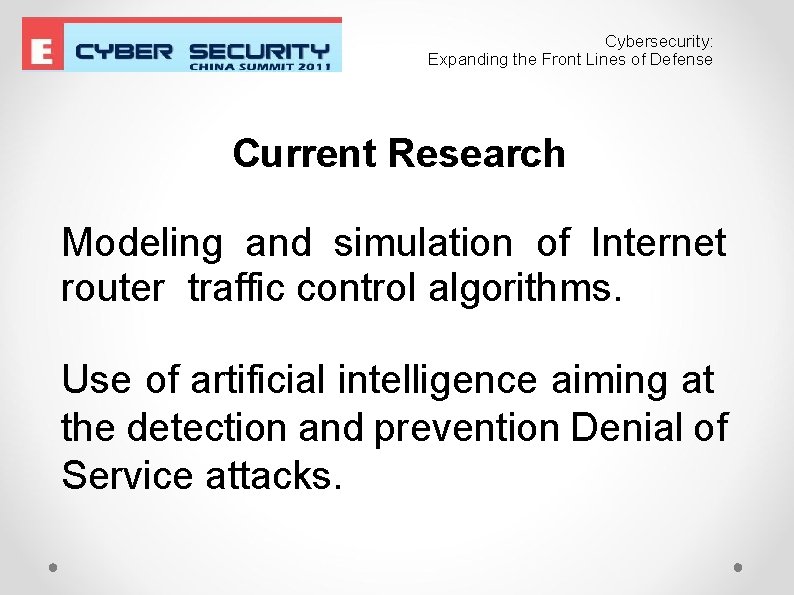 Cybersecurity: Expanding the Front Lines of Defense Current Research Modeling and simulation of Internet