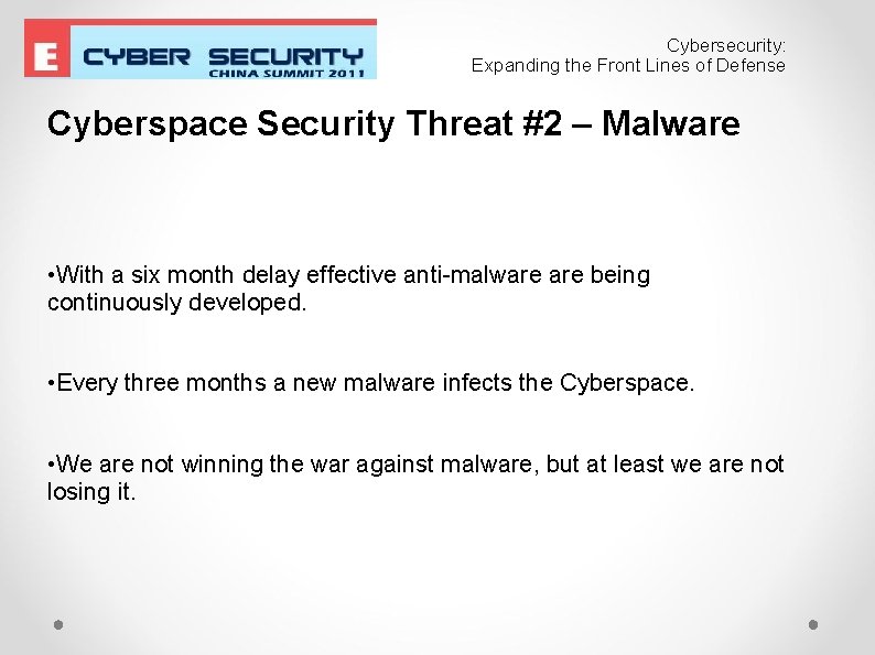 Cybersecurity: Expanding the Front Lines of Defense Cyberspace Security Threat #2 – Malware •