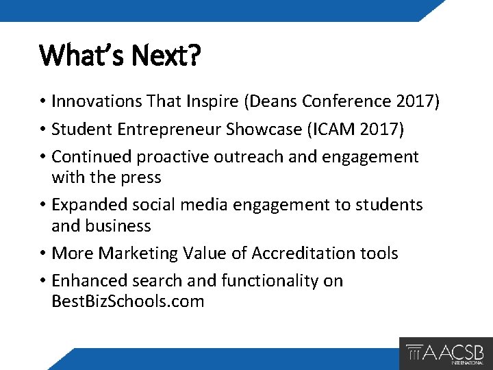 What’s Next? • Innovations That Inspire (Deans Conference 2017) • Student Entrepreneur Showcase (ICAM