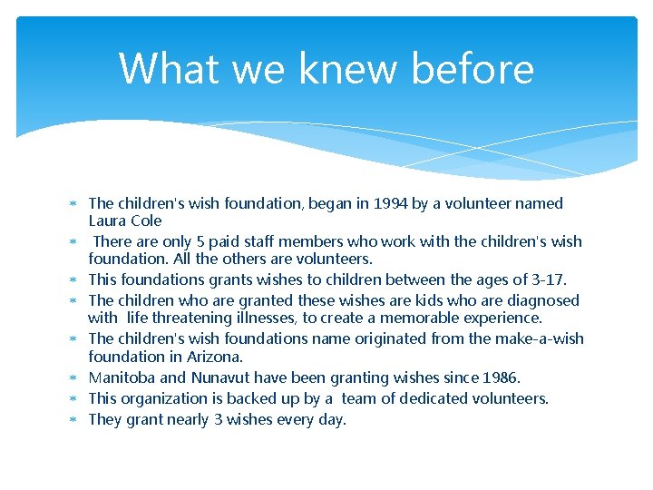 What we knew before The children's wish foundation, began in 1994 by a volunteer