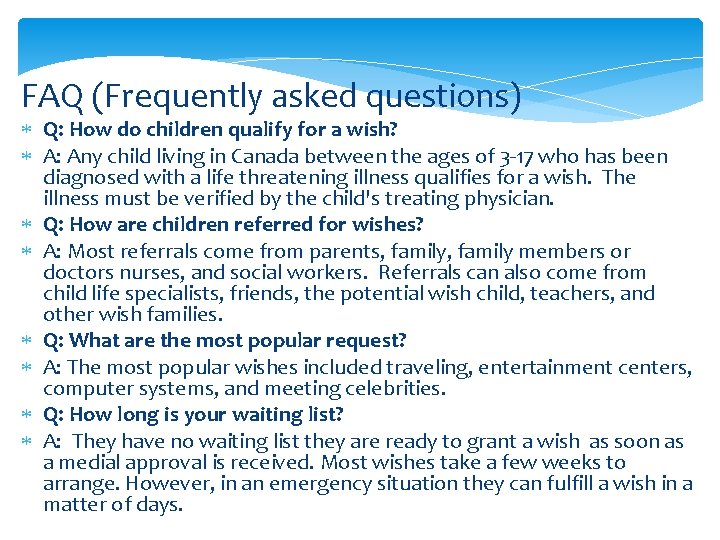 FAQ (Frequently asked questions) Q: How do children qualify for a wish? A: Any