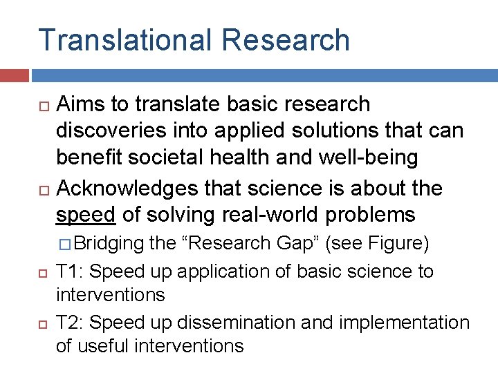 Translational Research Aims to translate basic research discoveries into applied solutions that can benefit
