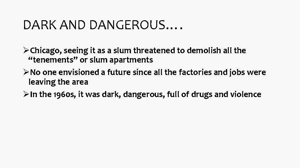 DARK AND DANGEROUS…. ØChicago, seeing it as a slum threatened to demolish all the