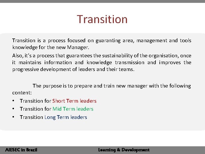 Transition is a process focused on guaranting area, management and tools knowledge for the