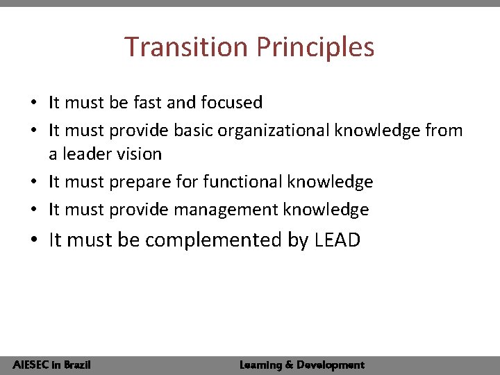 Transition Principles • It must be fast and focused • It must provide basic