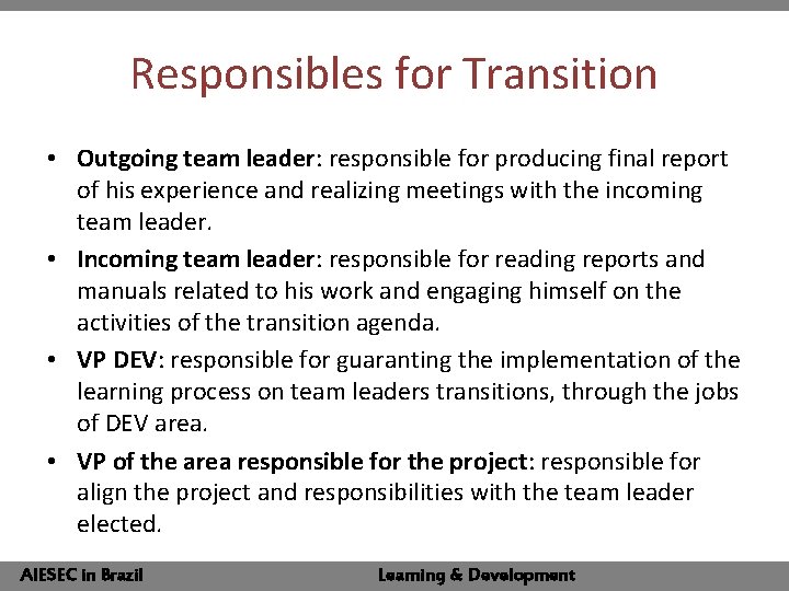 Responsibles for Transition • Outgoing team leader: responsible for producing final report of his