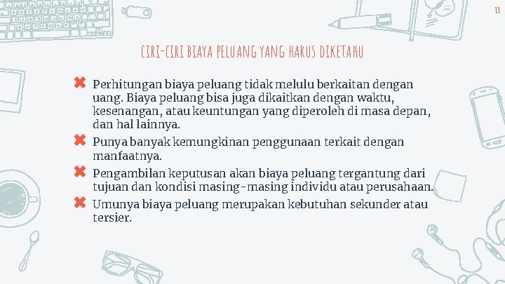 11 ciri-ciri biaya peluang yang harus diketahu ✖ Perhitungan biaya peluang tidak melulu berkaitan