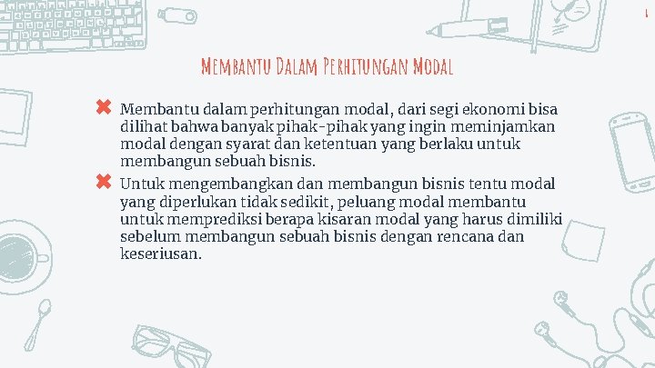 8 Membantu Dalam Perhitungan Modal ✖ Membantu dalam perhitungan modal, dari segi ekonomi bisa