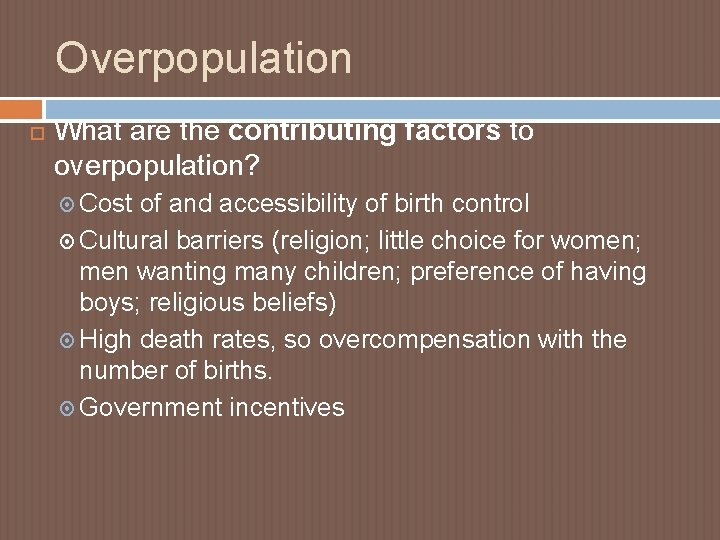 Overpopulation What are the contributing factors to overpopulation? Cost of and accessibility of birth