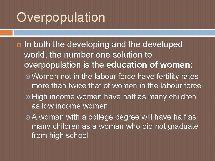 Overpopulation In both the developing and the developed world, the number one solution to