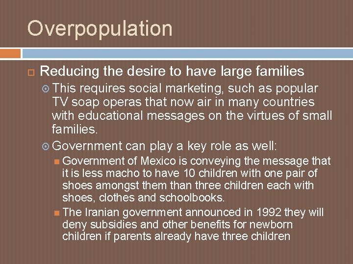 Overpopulation Reducing the desire to have large families This requires social marketing, such as