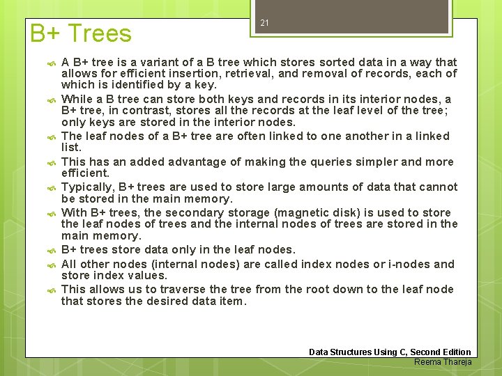 B+ Trees 21 A B+ tree is a variant of a B tree which