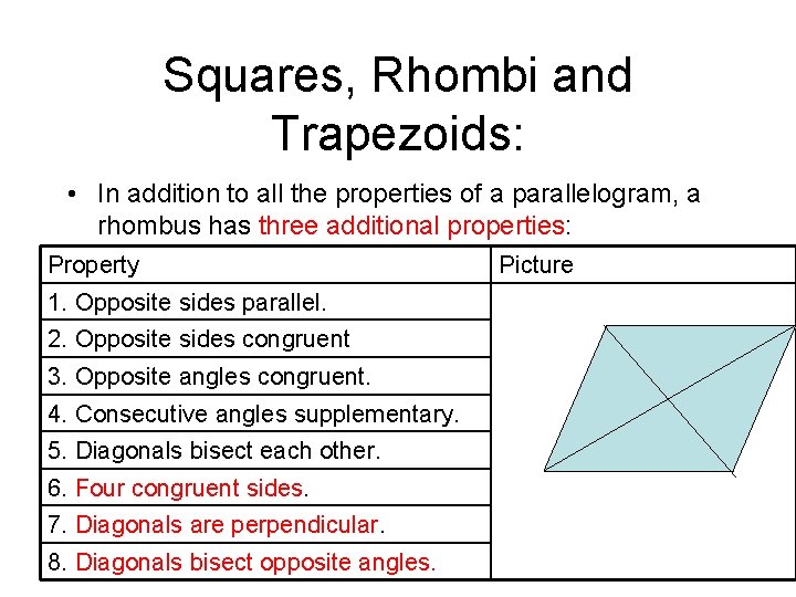 Squares, Rhombi and Trapezoids: • In addition to all the properties of a parallelogram,