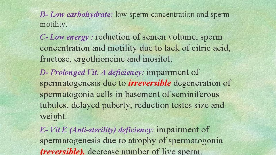 B- Low carbohydrate: low sperm concentration and sperm motility. C- Low energy : reduction