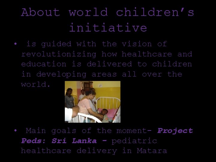 About world children’s initiative • is guided with the vision of revolutionizing how healthcare