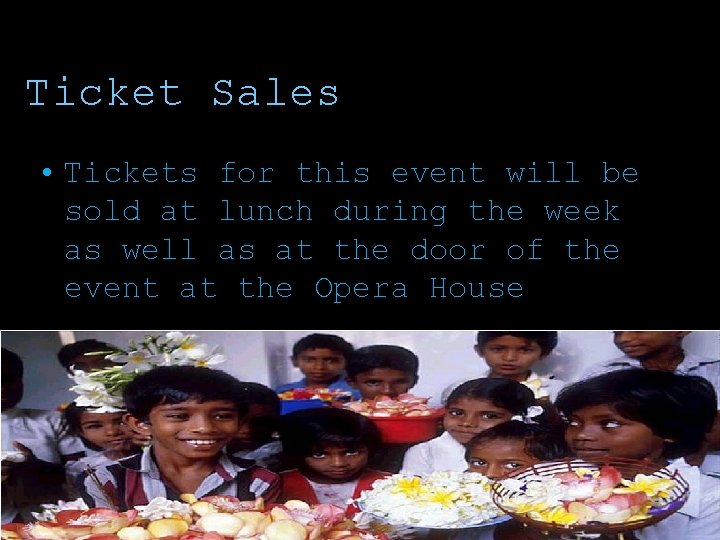 Ticket Sales • Tickets for this event will be sold at lunch during the