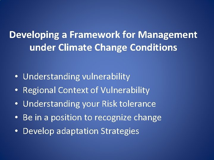 Developing a Framework for Management under Climate Change Conditions • • • Understanding vulnerability