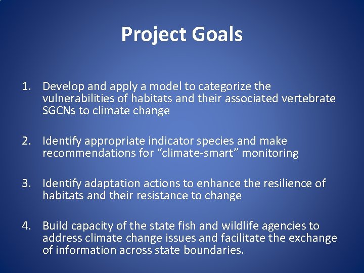 Project Goals 1. Develop and apply a model to categorize the vulnerabilities of habitats