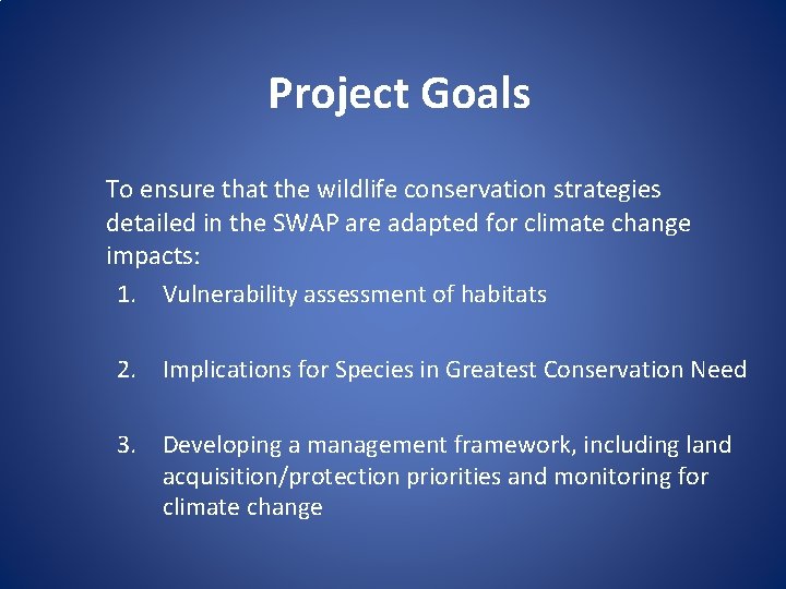 Project Goals To ensure that the wildlife conservation strategies detailed in the SWAP are