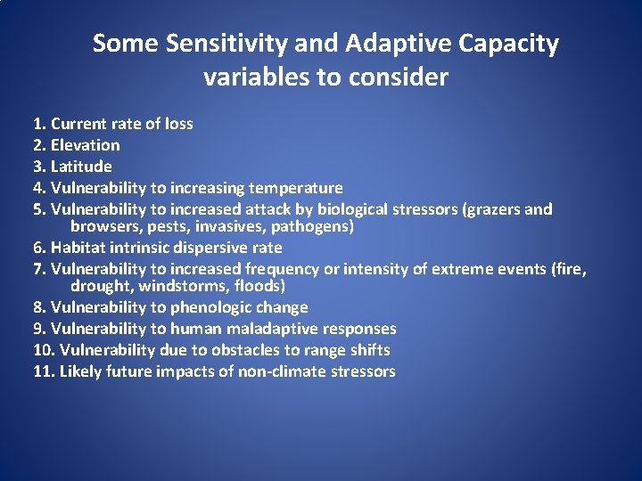 Some Sensitivity and Adaptive Capacity variables to consider 1. Current rate of loss 2.