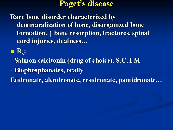 Paget’s disease Rare bone disorder characterized by deminaralization of bone, disorganized bone formation, ↑
