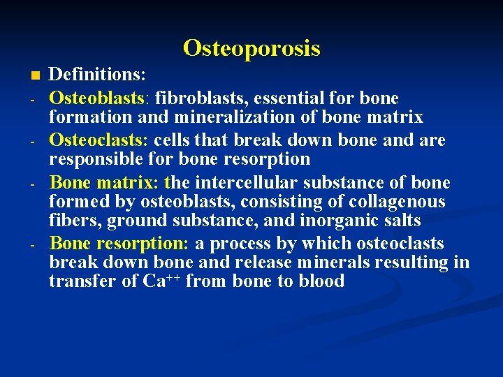 Osteoporosis n - - Definitions: Osteoblasts: fibroblasts, essential for bone formation and mineralization of