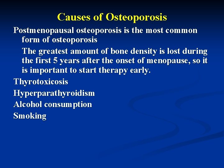 Causes of Osteoporosis Postmenopausal osteoporosis is the most common form of osteoporosis The greatest