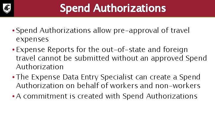 Spend Authorizations • Spend Authorizations allow pre-approval of travel expenses • Expense Reports for