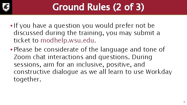 Ground Rules (2 of 3) • If you have a question you would prefer