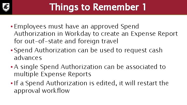 Things to Remember 1 • Employees must have an approved Spend Authorization in Workday