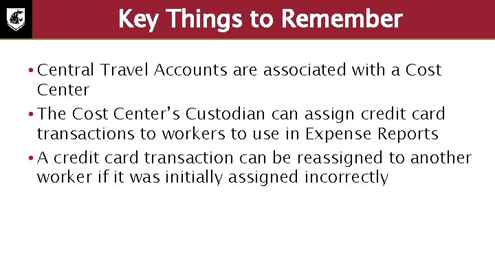 Key Things to Remember • Central Travel Accounts are associated with a Cost Center