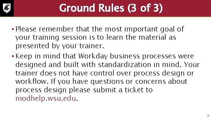 Ground Rules (3 of 3) • Please remember that the most important goal of