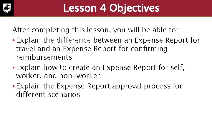 Lesson 4 Objectives After completing this lesson, you will be able to: • Explain