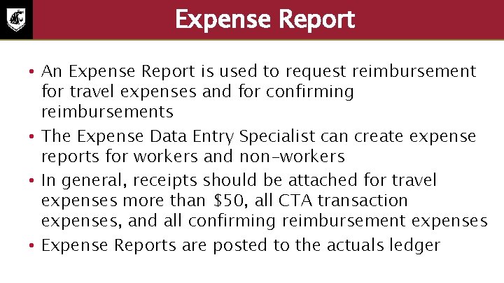 Expense Report • An Expense Report is used to request reimbursement for travel expenses