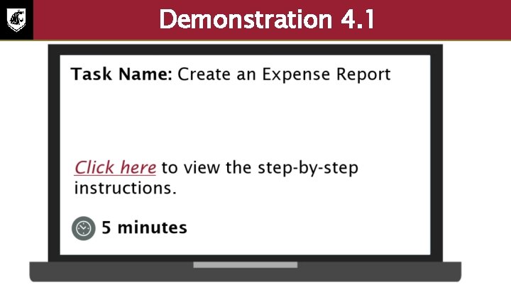 Demonstration 4. 1 Task: create an expense report. Select to view the step-by-step instructions.