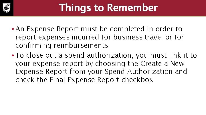 Things to Remember • An Expense Report must be completed in order to report