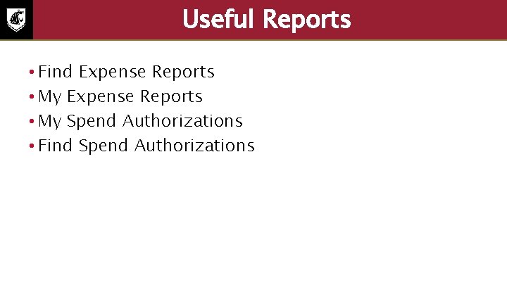 Useful Reports • Find Expense Reports • My Spend Authorizations • Find Spend Authorizations