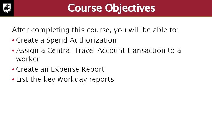 Course Objectives After completing this course, you will be able to: • Create a