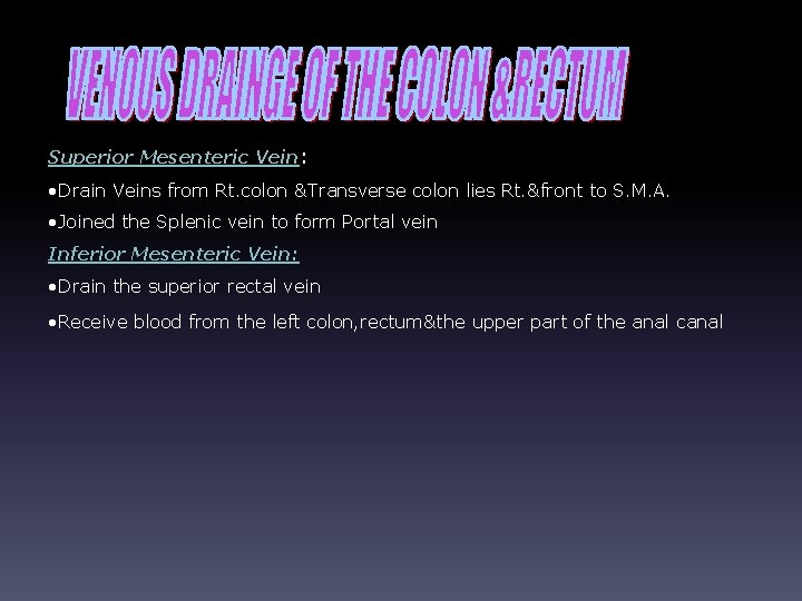 Superior Mesenteric Vein: • Drain Veins from Rt. colon &Transverse colon lies Rt. &front