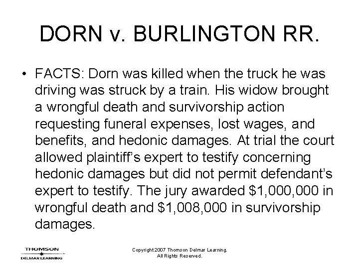 DORN v. BURLINGTON RR. • FACTS: Dorn was killed when the truck he was