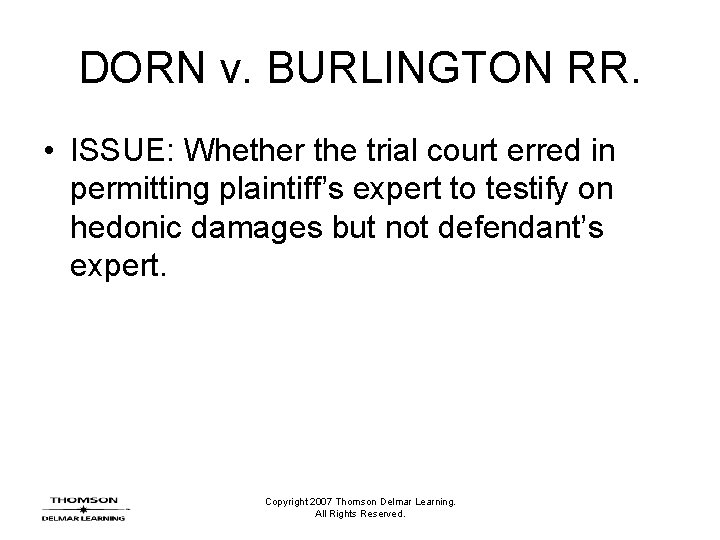 DORN v. BURLINGTON RR. • ISSUE: Whether the trial court erred in permitting plaintiff’s