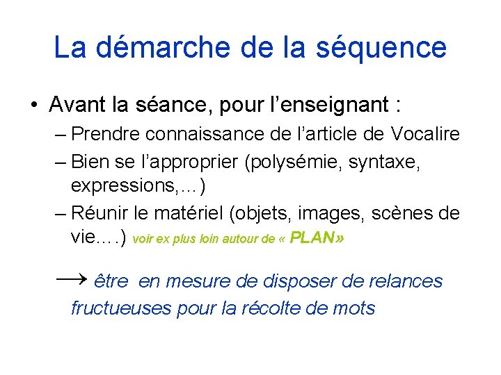 La démarche de la séquence • Avant la séance, pour l’enseignant : – Prendre