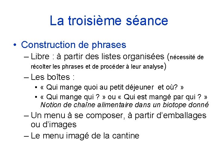 La troisième séance • Construction de phrases – Libre : à partir des listes