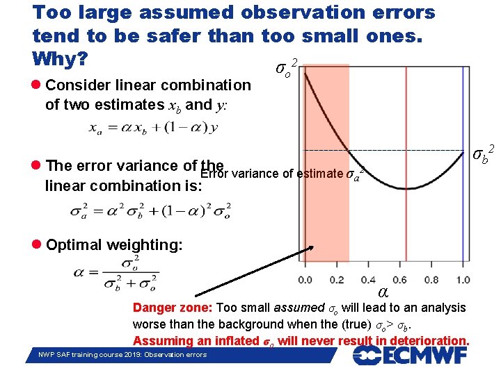 Too large assumed observation errors tend to be safer than too small ones. Why?