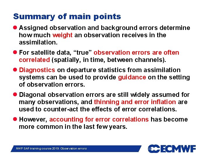 Summary of main points Assigned observation and background errors determine how much weight an