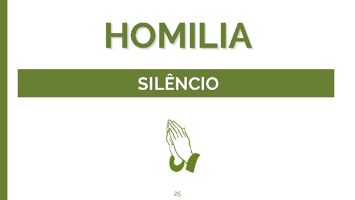 HOMILIA SILÊNCIO 25 