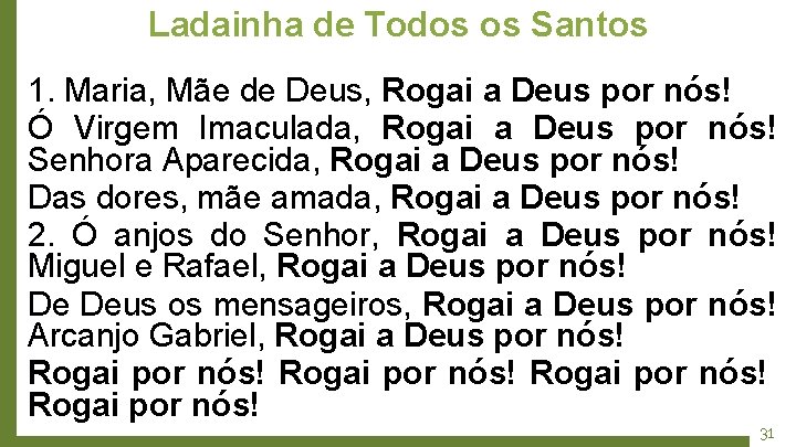 Ladainha de Todos os Santos 1. Maria, Mãe de Deus, Rogai a Deus por