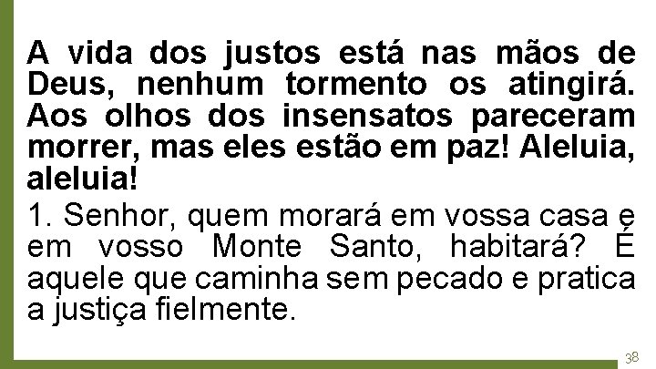 A vida dos justos está nas mãos de Deus, nenhum tormento os atingirá. Aos