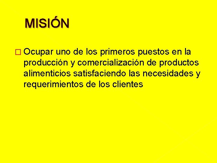 MISIÓN � Ocupar uno de los primeros puestos en la producción y comercialización de